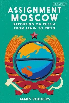bokomslag Assignment Moscow: Reporting on Russia from Lenin to Putin