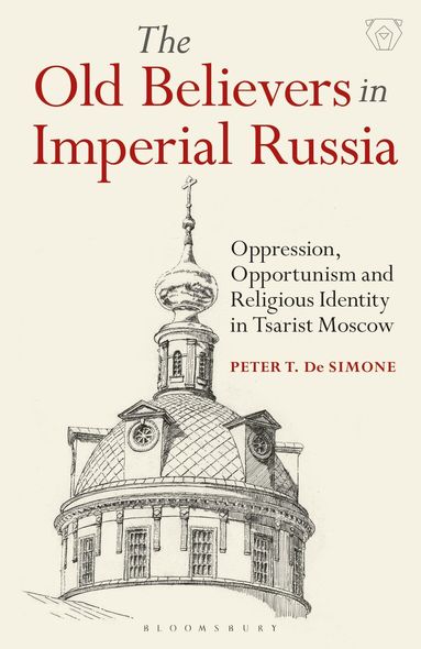 Peter T. De Simone - Old Believers in Imperial Russia, Häftad