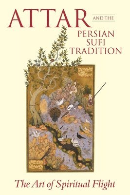 Attar and the Persian Sufi Tradition 1