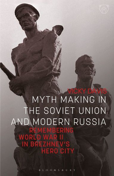 Vicky Davis - Myth Making in the Soviet Union and Modern Russia, Häftad