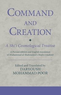 bokomslag Command and Creation: A Shii Cosmological Treatise