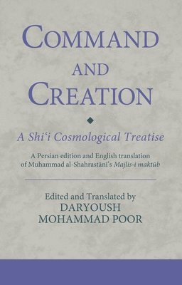 bokomslag Command and Creation: A Shii Cosmological Treatise