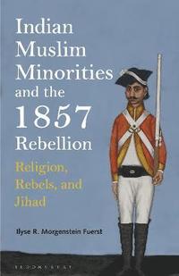 bokomslag Indian Muslim Minorities and the 1857 Rebellion