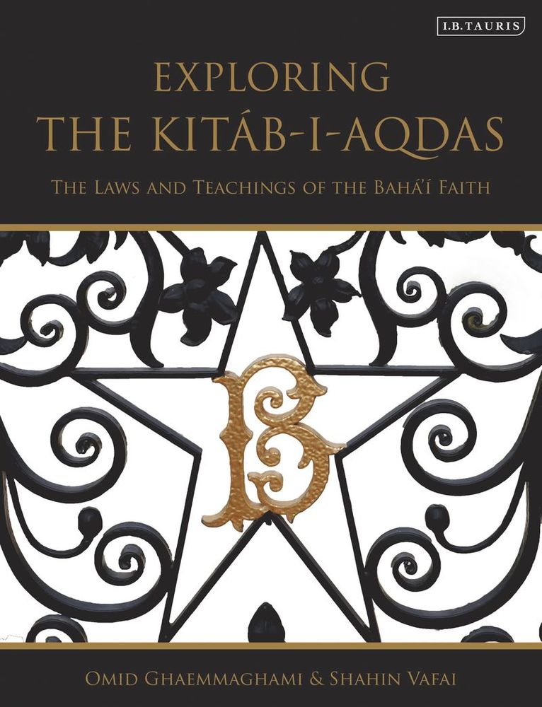 Omid Ghaemmaghami, Shahin Vafai, USA) Ghaemmaghami, Omid (SUNY-Binghamton, USA) Vafai, Shahin (Independent scholar - Exploring the Kitáb-i-Aqdas, Inbunden