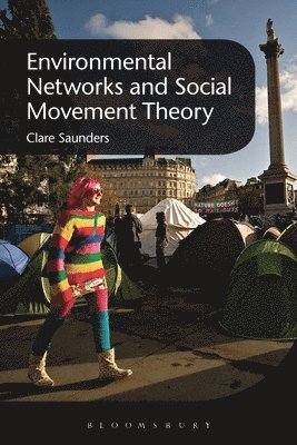 Clare Saunders - Environmental Networks and Social Movement Theory, Häftad