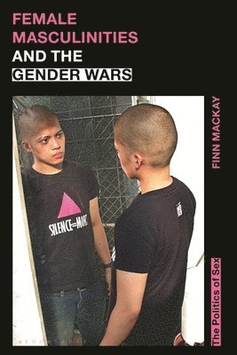 Finn MacKay, Finn Mackay - Female Masculinities and the Gender Wars: The Politics of Sex, Häftad