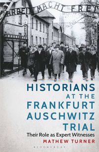 bokomslag Historians at the Frankfurt Auschwitz Trial