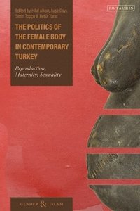 bokomslag The Politics of the Female Body in Contemporary Turkey