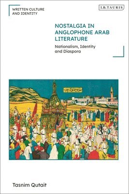 Nostalgia in Anglophone Arab Literature 1