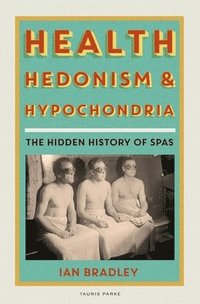 bokomslag Health, Hedonism and Hypochondria