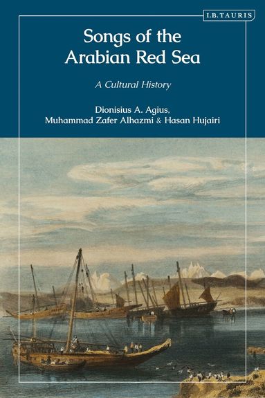 Dionisius A. Agius, Muhammad Zafer Alhazmi, Hasan Hujairi - Songs of the Arabian Red Sea, Inbunden