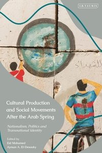bokomslag Cultural Production and Social Movements After the Arab Spring