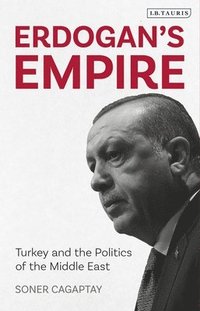 bokomslag Erdogan's Empire: Turkey and the Politics of the Middle East