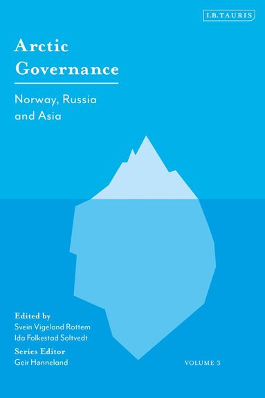 Geir Hønneland, Ida Folkestad Soltvedt, Svein Vigeland Rottem - Arctic Governance: Volume 3, Häftad
