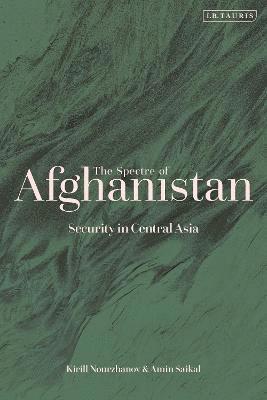 Amin Saikal, Kirill Nourzhanov, Amin (Australian National University) Saikal, Australia.) Nourzhanov, Dr Kirill (The Australian National University - Spectre of Afghanistan, Häftad