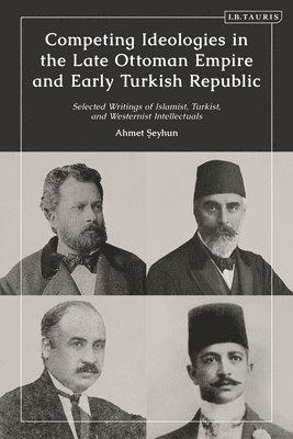 Competing Ideologies in the Late Ottoman Empire and Early Turkish Republic 1