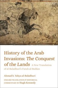 bokomslag History of the Arab Invasions: The Conquest of the Lands
