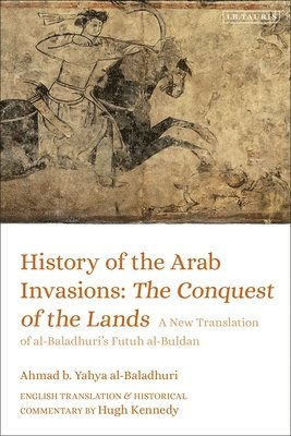 History of the Arab Invasions: The Conquest of the Lands 1