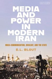 bokomslag Media and Power in Modern Iran