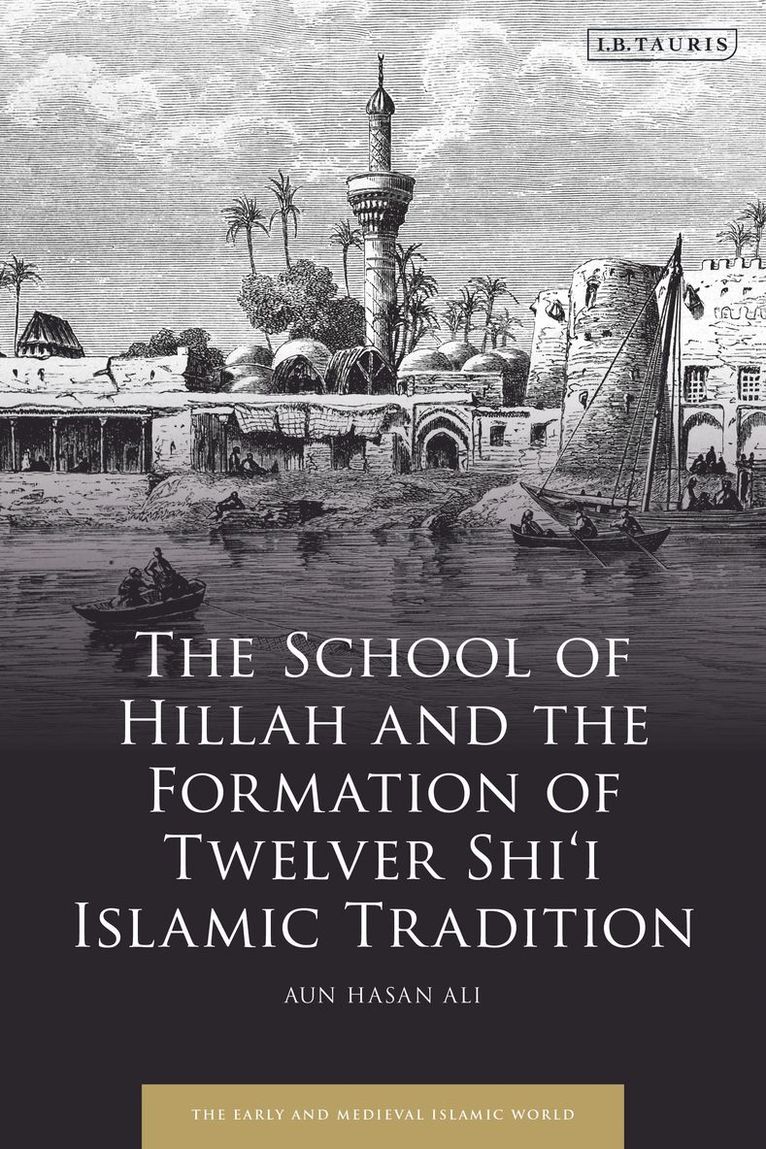 School of Hillah and the Formation of Twelver Shi‘i Islamic Tradition