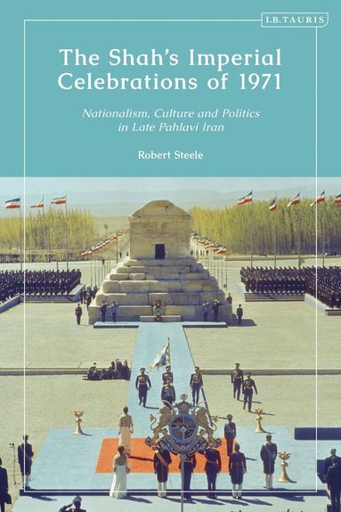 Robert Steele - Shah’s Imperial Celebrations of 1971, Häftad