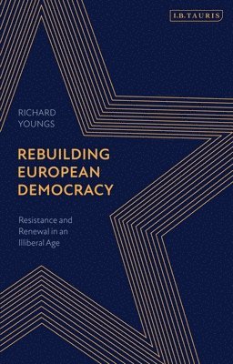 Richard Youngs - Rebuilding European Democracy, Inbunden