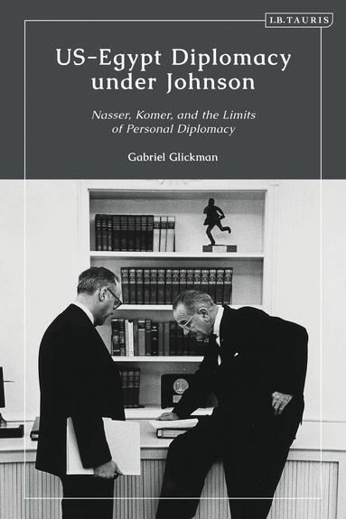 Gabriel Glickman - US-Egypt Diplomacy under Johnson, Häftad
