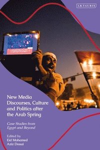 bokomslag New Media Discourses, Culture and Politics after the Arab Spring