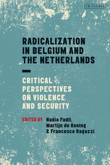 Nadia Fadil, Francesco Ragazzi, Martijn de Koning - Radicalization in Belgium and the Netherlands, Häftad