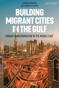 bokomslag Building Migrant Cities in the Gulf