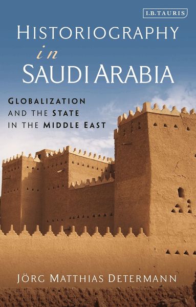 Jörg Matthias Determann - Historiography in Saudi Arabia, Häftad