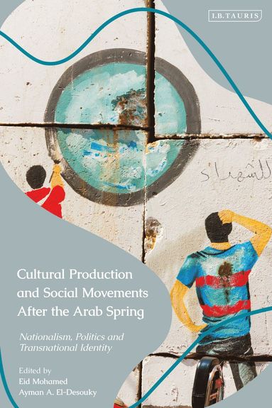 bokomslag Cultural Production and Social Movements After the Arab Spring