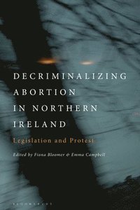 bokomslag Decriminalizing Abortion in Northern Ireland