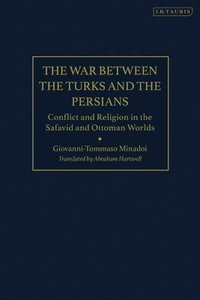bokomslag The War Between the Turks and the Persians