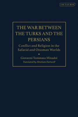 bokomslag The War Between the Turks and the Persians