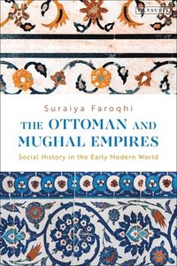 bokomslag The Ottoman and Mughal Empires