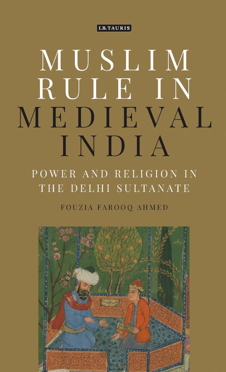 Fouzia Farooq Ahmed - Muslim Rule in Medieval India, Häftad