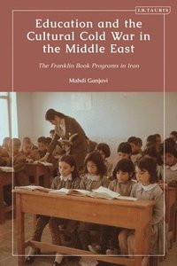 bokomslag Education and the Cultural Cold War in the Middle East