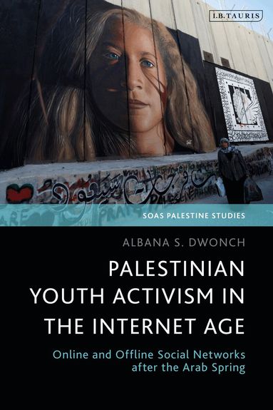 Albana S. Dwonch, Dina Matar - Palestinian Youth Activism in the Internet Age, Häftad