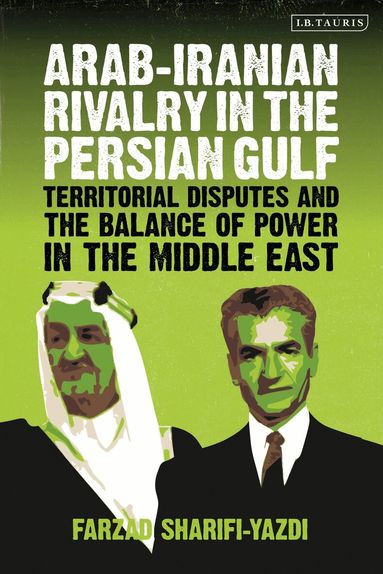 Farzad Sharifi-Yazdi - Arab-Iranian Rivalry in the Persian Gulf, Häftad