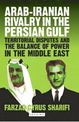 bokomslag Arab-Iranian Rivalry in the Persian Gulf