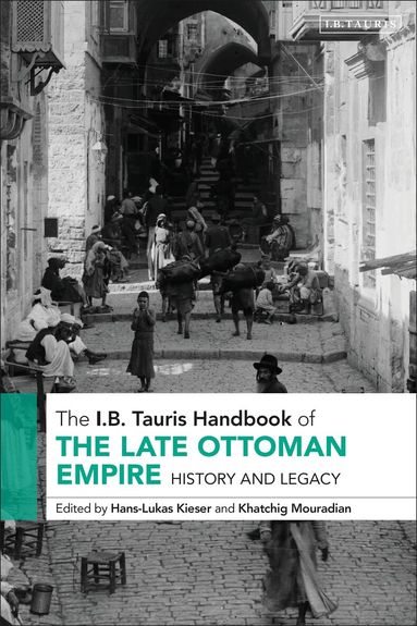 Hans-Lukas Kieser, Khatchig Mouradian - I.B. Tauris Handbook of the Late Ottoman Empire, Inbunden