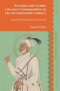 bokomslag Persian and Arabic Literary Communities in the Seventeenth Century