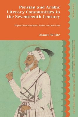 Persian and Arabic Literary Communities in the Seventeenth Century 1