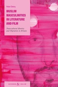 bokomslag Muslim Masculinities in Literature and Film