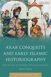 bokomslag Arab Conquests and Early Islamic Historiography