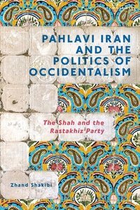 bokomslag Pahlavi Iran and the Politics of Occidentalism