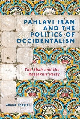 Pahlavi Iran and the Politics of Occidentalism 1