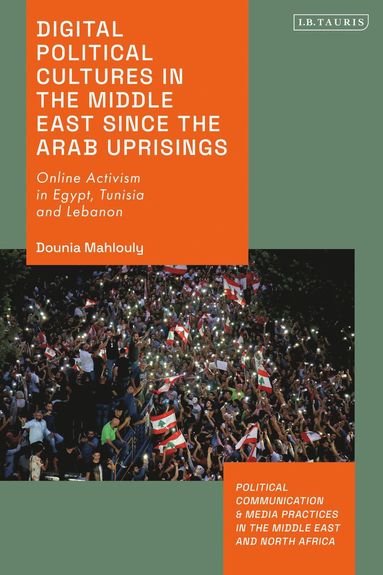 bokomslag Digital Political Cultures in the Middle East since the Arab Uprisings