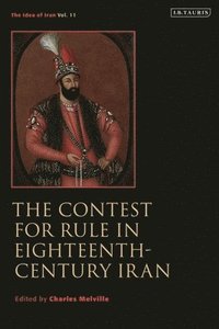 bokomslag The Contest for Rule in Eighteenth-Century Iran